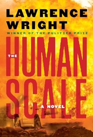 The Human Scale: A Novel by: Wright, Lawrence