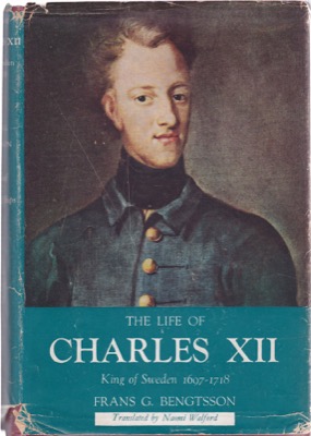 The Life of Charles XII: King of Sweden 1697-1718by: Bengtsson, Frans G.