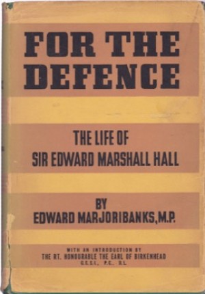 For The Defence: The Life Of Edward Marshall Hallby: Marjoribanks, Edward