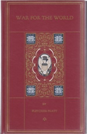 War For the World: A Chronicle of Our Fighting Forces in World War IIby: Fletcher Pratt