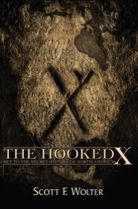 The Hooked X: Key to the Secret History of North America by: Scott F Wolter 
