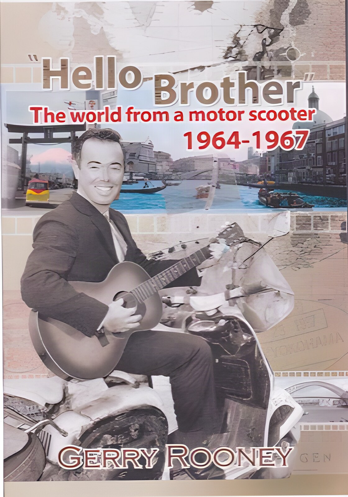 Hello Brother: The World From A Motor Scooter 1964-1967by: Gerry Rooney