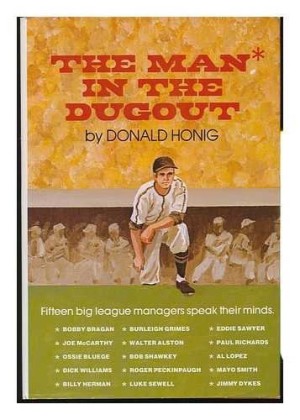 The Man in the Dugout: Fifteen Big League Managers Speak Their Minds by: Honig, Donald