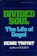 Divided Soul: The Life of Gogolby: Troyat, Henri