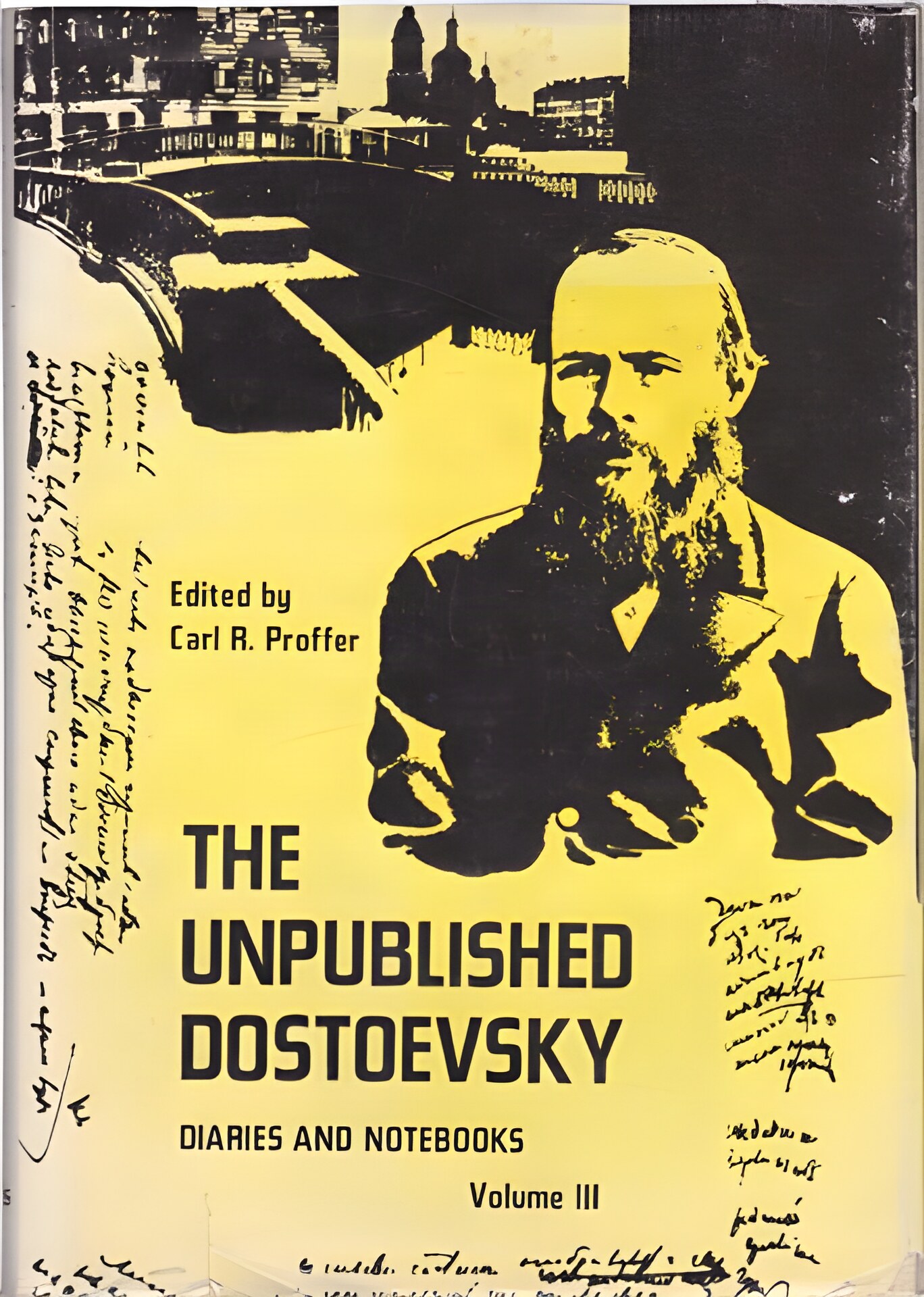 The Unpublished Dostoevsky: Diaries and Notebooks, Volume III (1860-81) by: Dostoevsky, Fyodor/Proffer, Carl R. (Editor)
