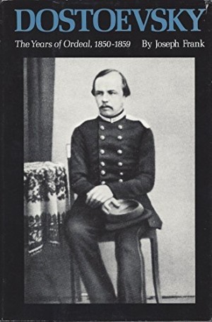 Dostoevsky: The Years of Ordeal, 1850-1859by: Joseph Frank 