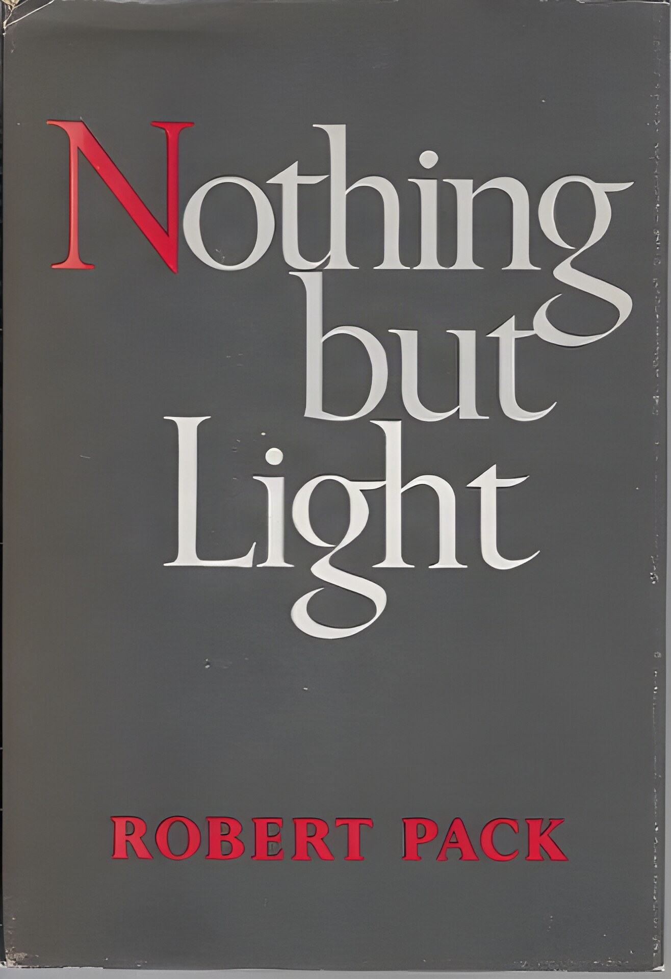 Nothing But Light by: Pack, Robert