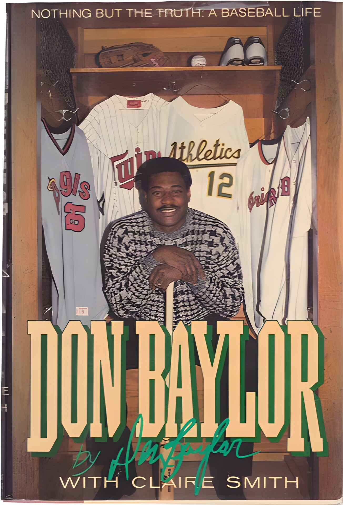 Don Baylor Nothing But the Truth: A Baseball Lifeby: Baylor, Don with Smith, Clarie 