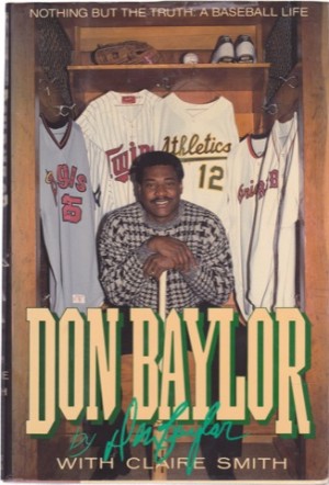 Don Baylor Nothing But the Truth: A Baseball Lifeby: Baylor, Don with Smith, Clarie 