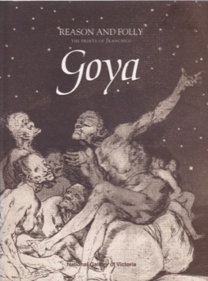 Reason and Folly: The Prints of Francisco Goya by: Heckes, Frank