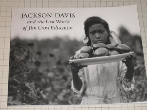 Jackson Davis and the Lost World of Jim Crow Education by: N/A