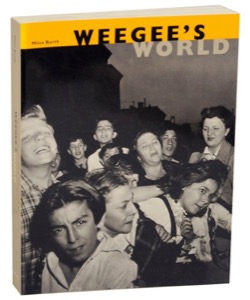 Weegee's World by: Barth, Miles