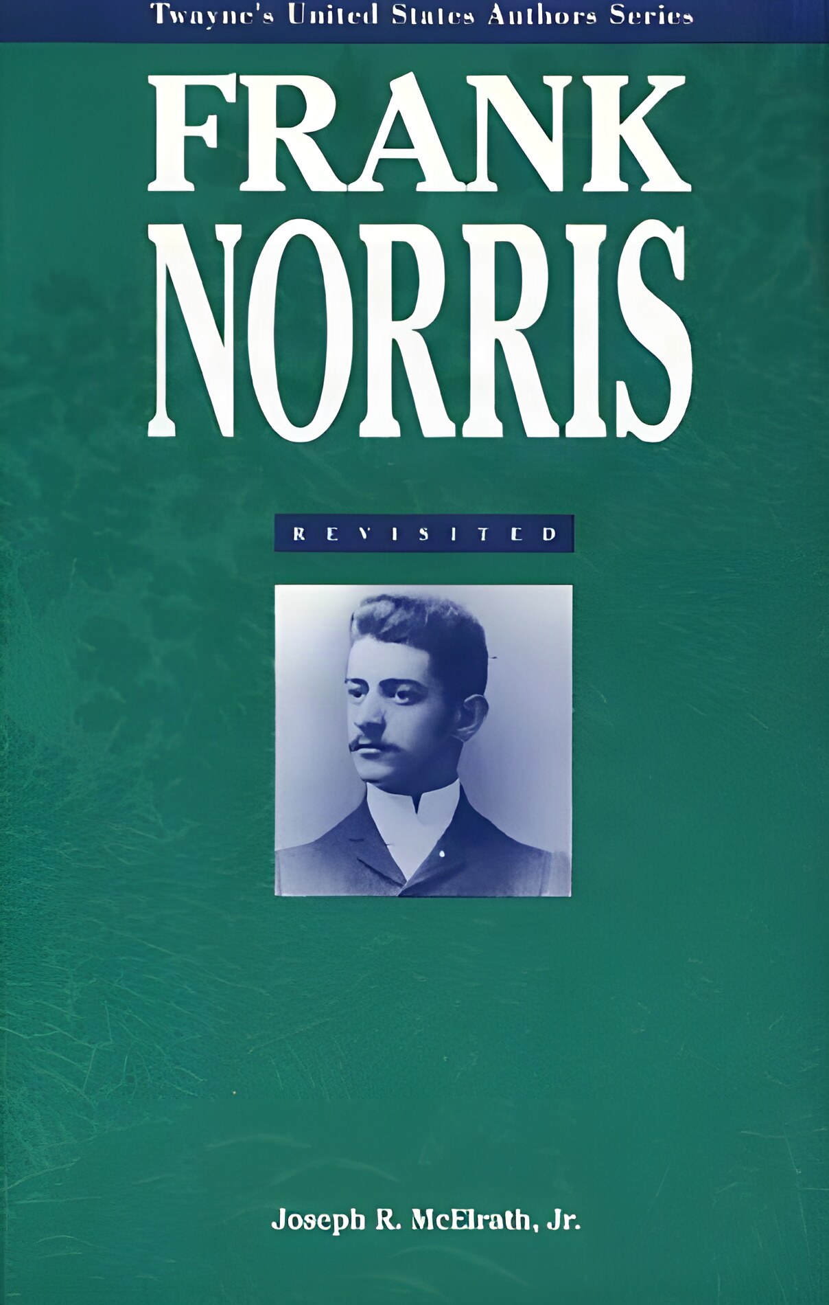 Frank Norris Revisited (INSCRIBED COPY)by: McElrath, Joseph R.