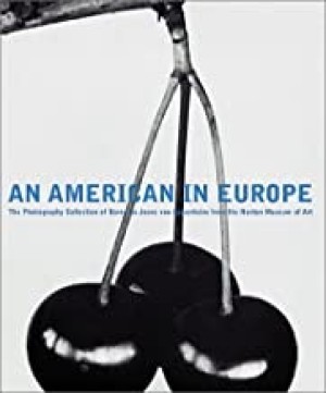 An American in Europe: The Photography Collection of Baroness Jeane von Oppenheim from the Norton Museum of Artby: Burke, James D.