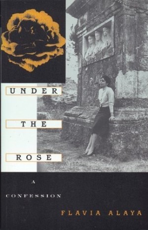 Under the Rose: A Confession (INSCRIBED COPY)by: Flavia Alaya 