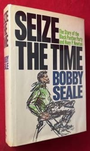 Seize the Time: The Story of the Black Panther Party and Huey P Newton by: Bobby Seale 