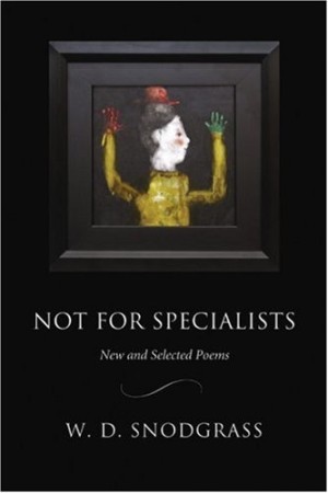 Not for Specialists: New and Selected Poems (INSCRIBED COPY)by: W.D. Snodgrass