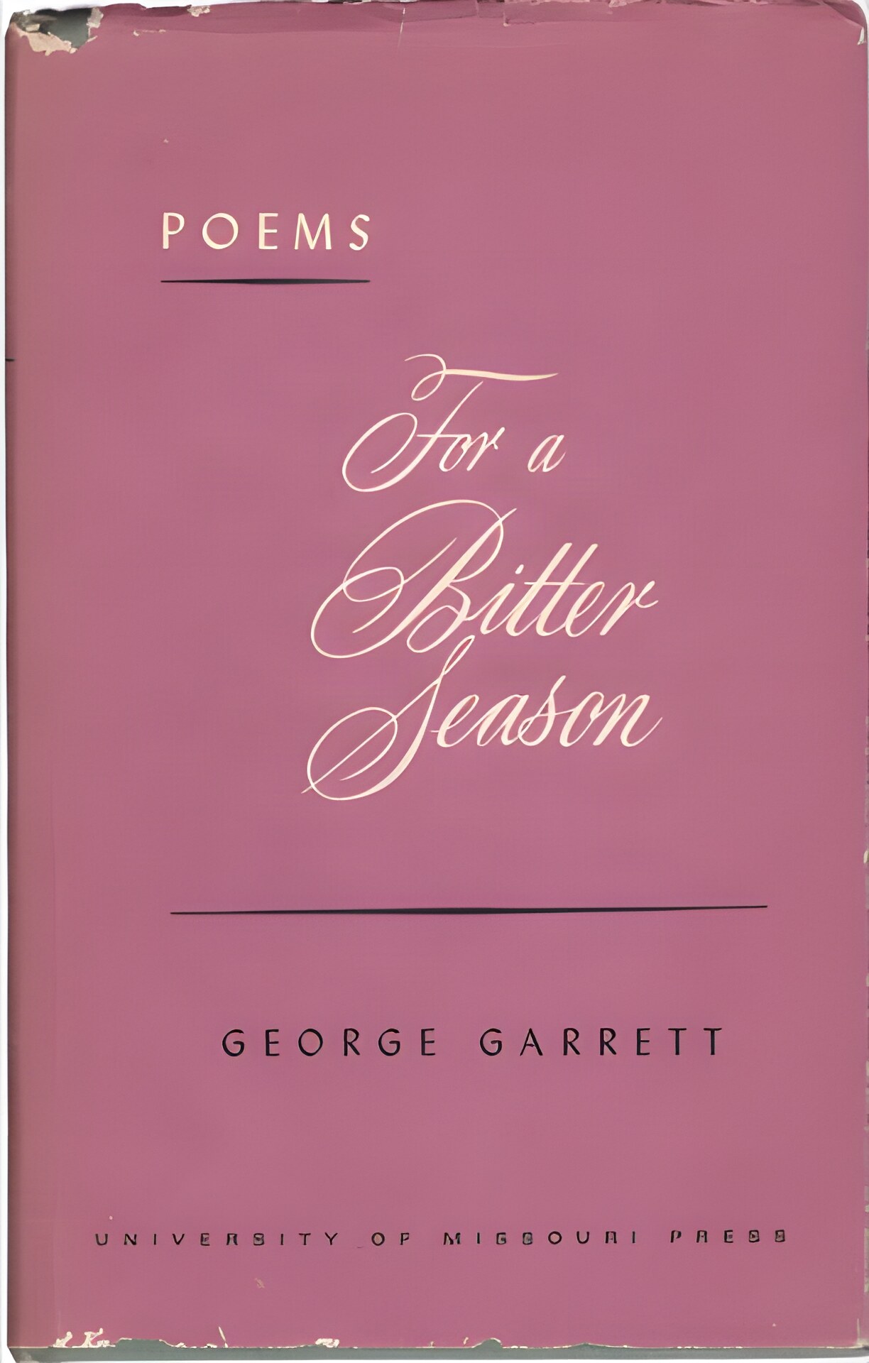 For a Bitter Season: New and Selected Poems (SIGNED COPY)by: Garrett, George 