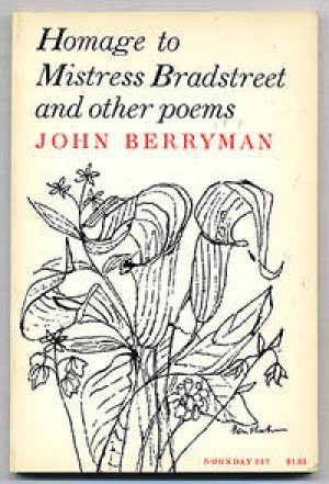 Homage to Mistress Bradstreet and Other Poems by: John Berryman 