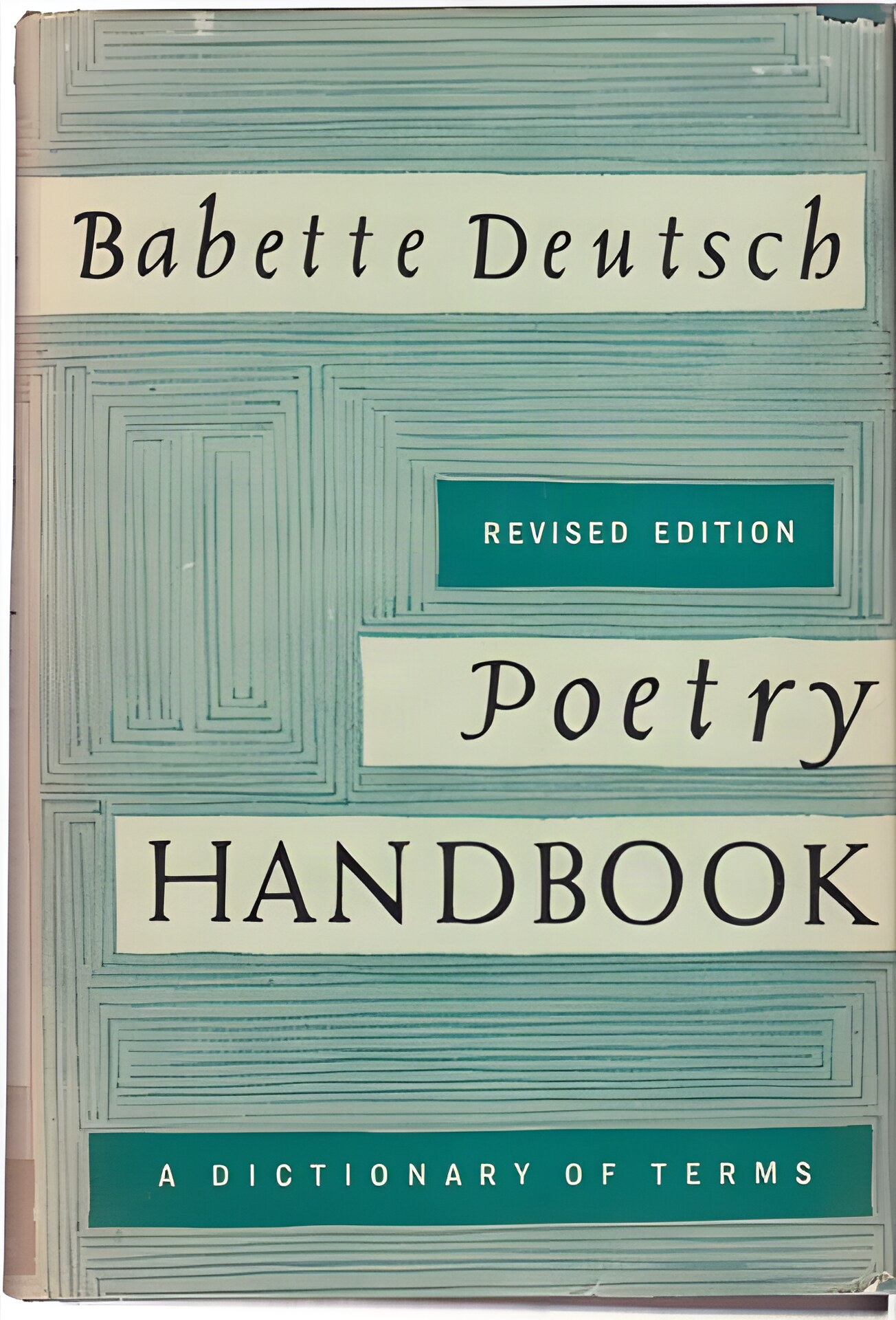 Poetry Handbook: A Dictionary of Terms. New Edition, Revised & Enlarged Editionby: Deutsch, Babette