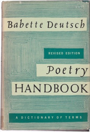 Poetry Handbook: A Dictionary of Terms. New Edition, Revised & Enlarged Editionby: Deutsch, Babette