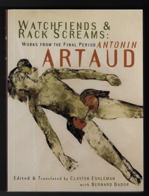Watchfiends & Rack Screams: Works from the Final Period (INSCRIBED BY EDITOR)by: Artaud Antonin; Ed. & Trans. By Clayton Eshleman & Bernard Bador
