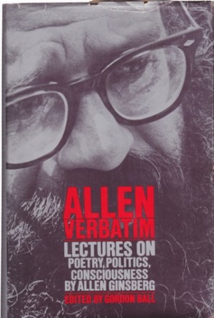Allen Verbatim: Lectures on Poetry Politics Consciousness by: Allen Ginsberg; Gordon Ball (edited by)