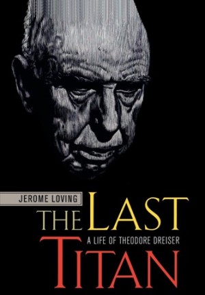 The Last Titan: A Life of Theodore Dreiserby: Loving, Jerome 
