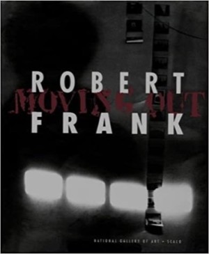 Robert Frank: Moving Outby: Frank, Robert, Sarah Greenough, Philip Brookman and Martin Gasser
