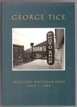 George Tice: Selected Photographs, 1953-1999by: Tice, George