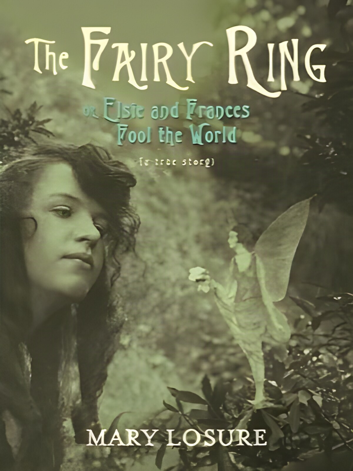The Fairy Ring: Or Elsie and Frances Fool the World (INSCRIBED COPY)by: Mary Losure