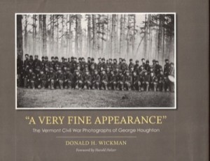 A Very Fine Appearance: The Vermont Civil War Photographs of George Houghton by: Donald H. Wickman