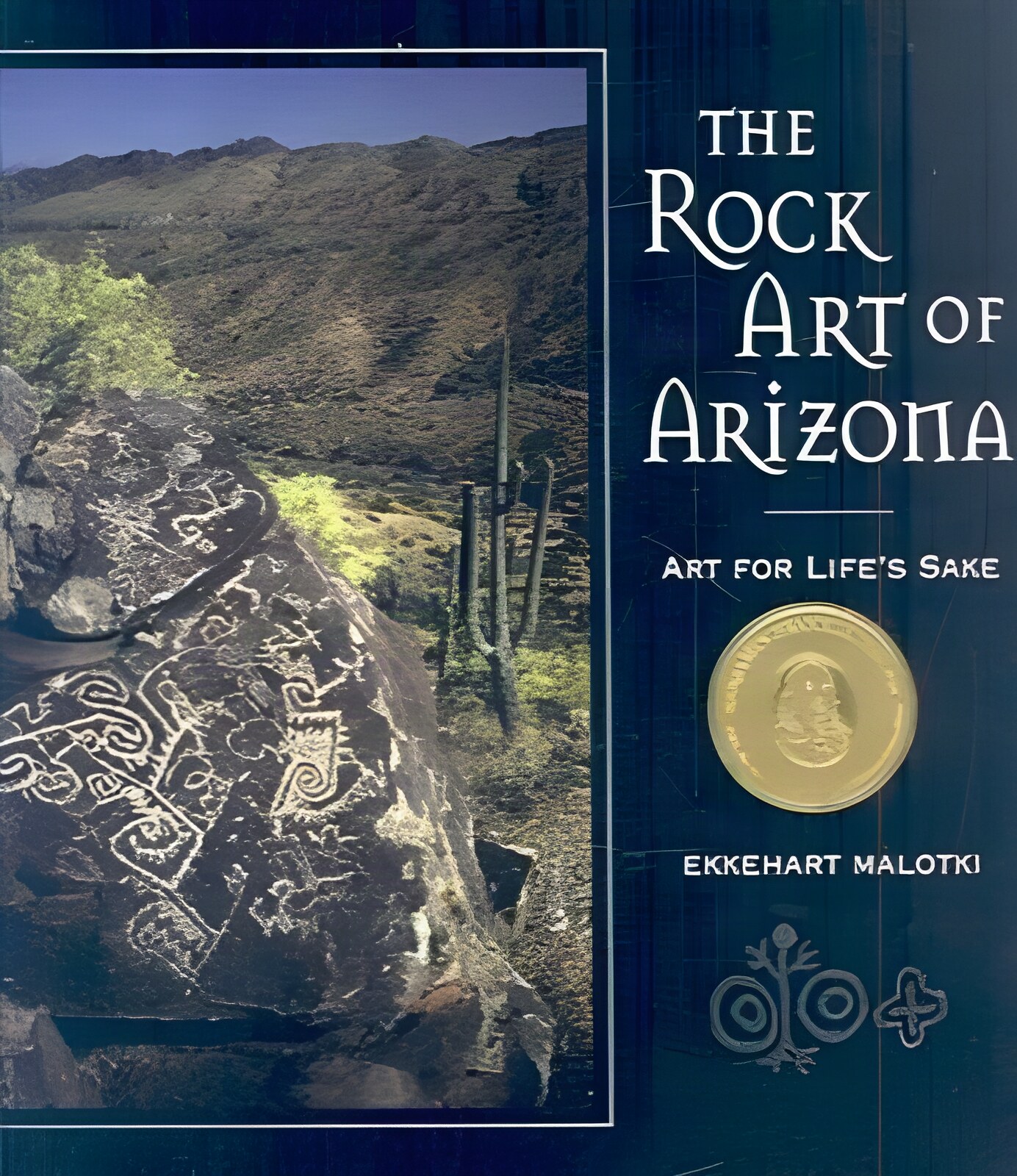 The Rock Art of Arizona: Art for Life's Sake by: Ekkehart Malotki