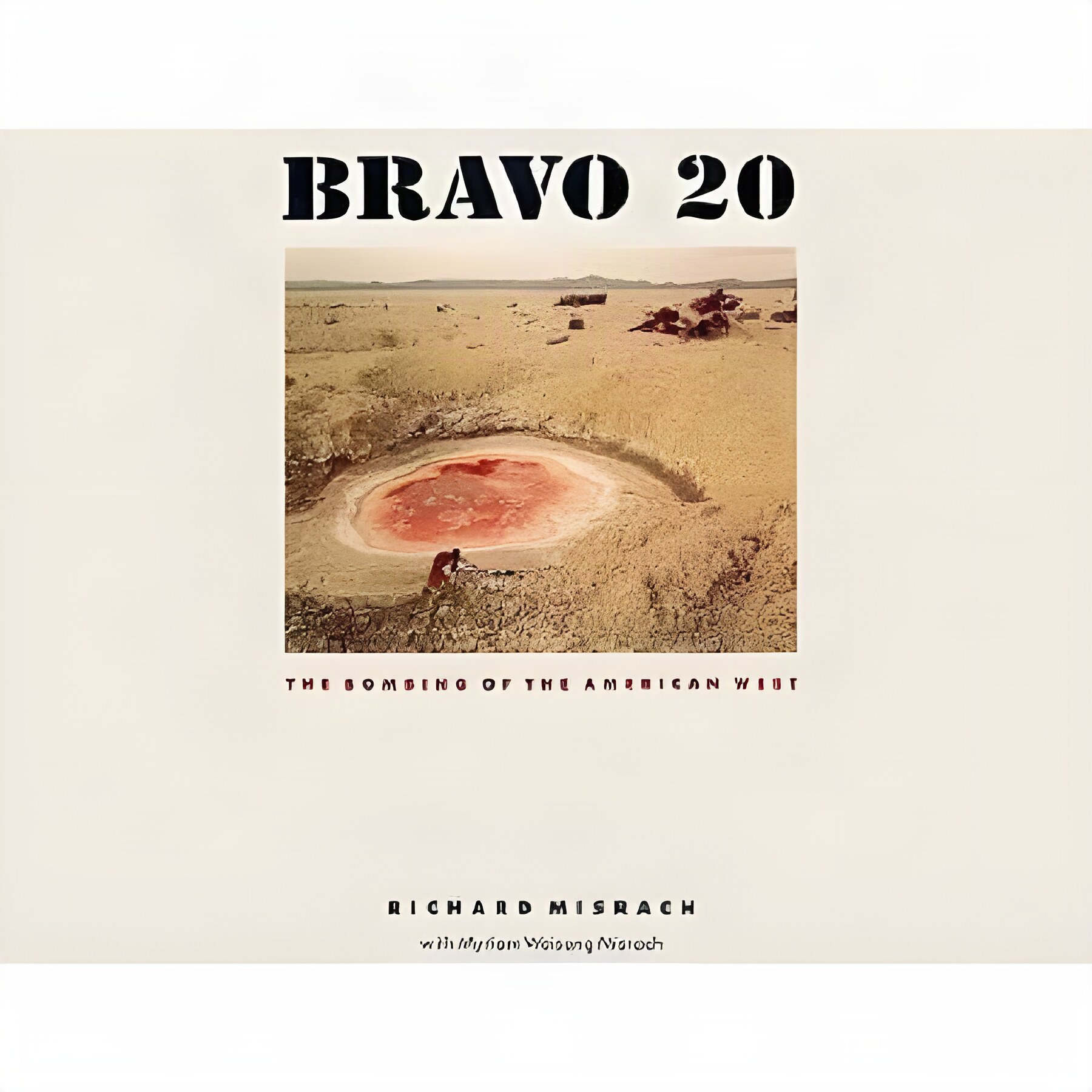 Bravo 20: The Bombing Of The American Westby: Misrach, Richard