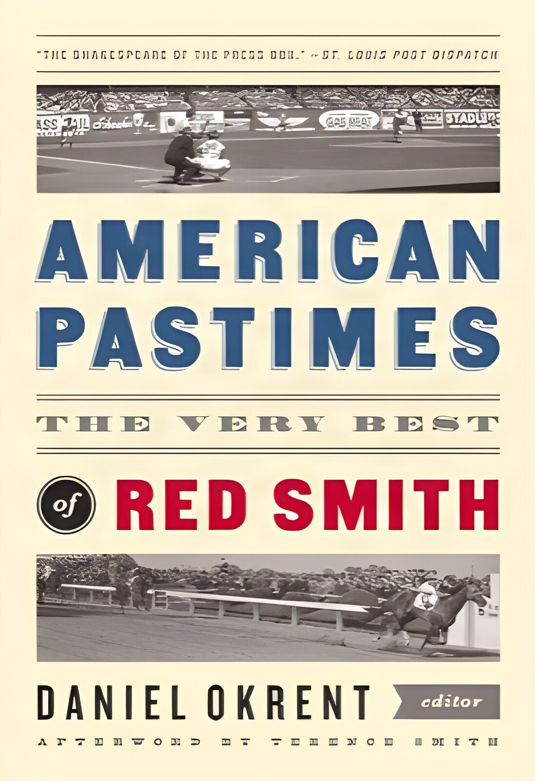 American Pastimes: The Very Best of Red Smith by: Smith, Red, Editor: Okrent, Daniel 