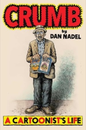 Crumb: A Cartoonist's Lifeby: Dan Nadel 