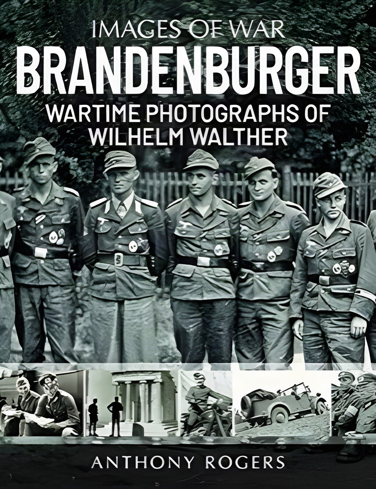 Brandenburger: Wartime Photographs of Wilhelm Walther (Images of War) by: Rogers, Anthony