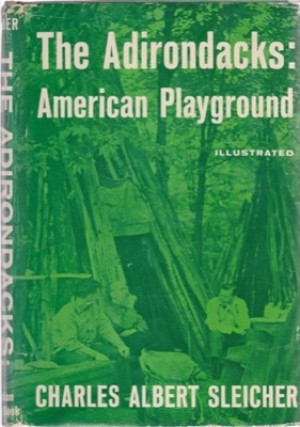 The Adirondacks: American Playground by: Sleicher, Charles Albert