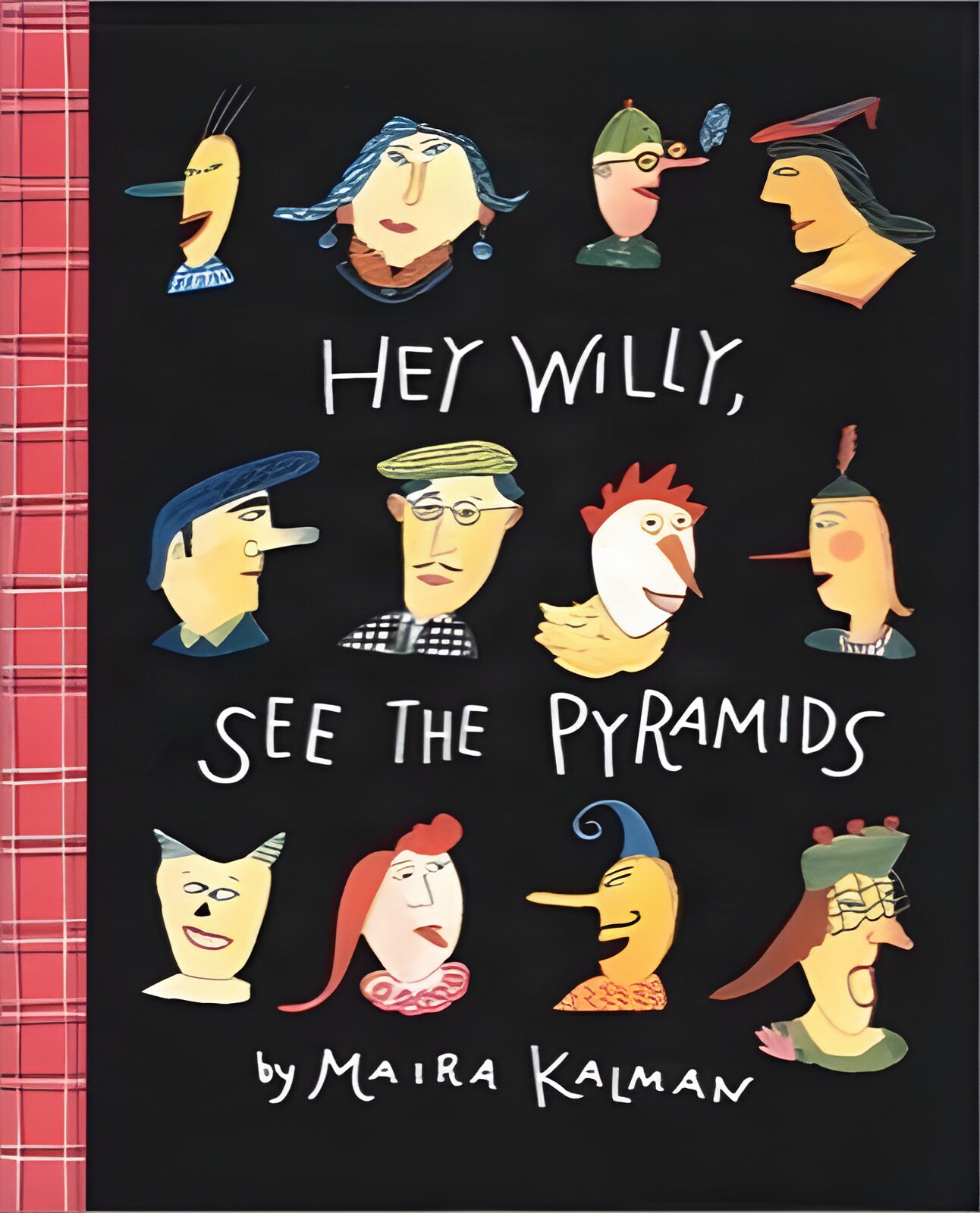 Hey Willy, See the Pyramidsby: Maira Kalman