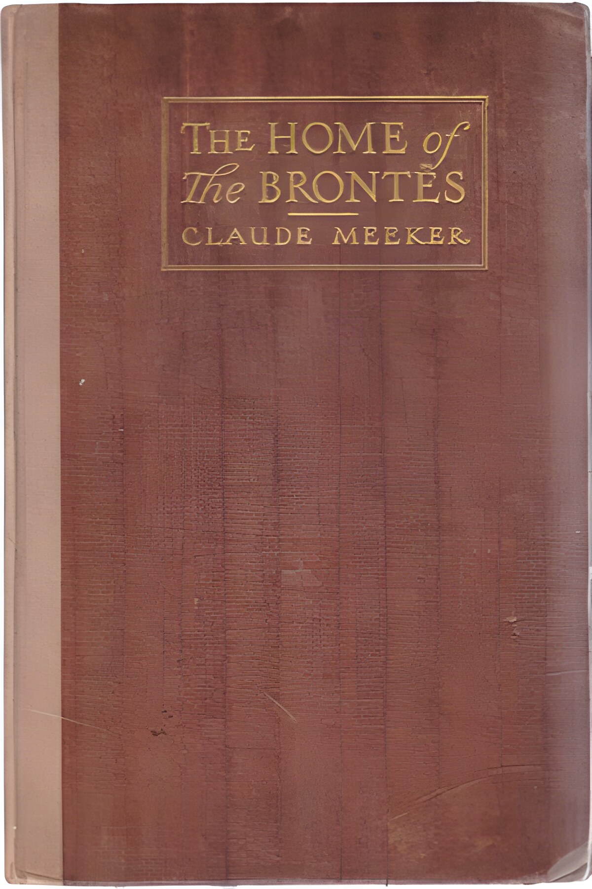 The Home of the Brontes: A Paper Read Before the Kit-Kat Club on Thursday, December Second, Nineteen Fifteen (SIGNED COPY)by: Meeker, Claude