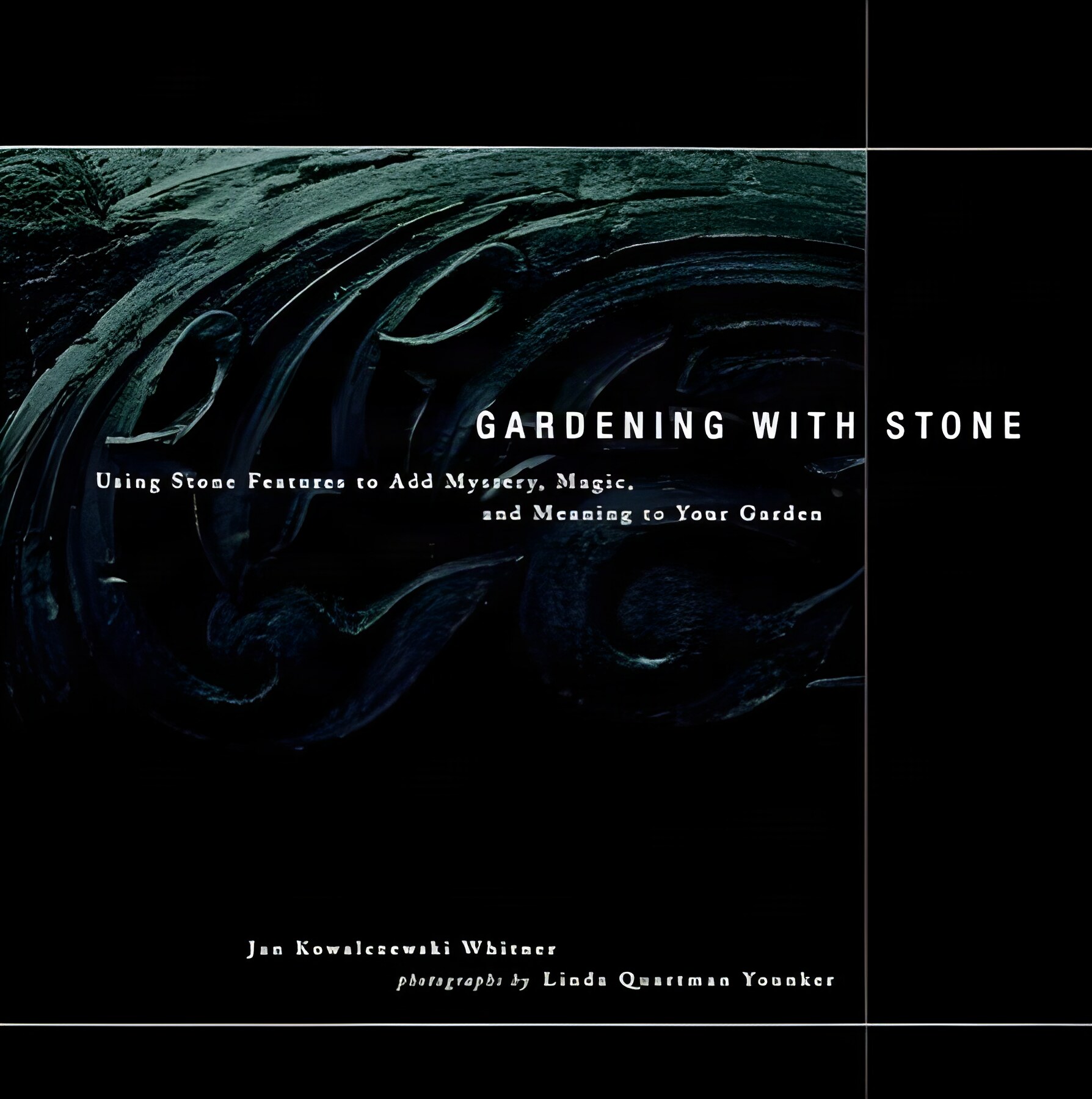 Gardening with Stone: Using Stone Features to Add Mystery, Magic, and Meaning to Your Gardenby: Jan Kowalczewski Whitner 