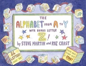 The Alphabet from A to Y With Bonus Letter Z!by: Steve Martin and Roz Chast
