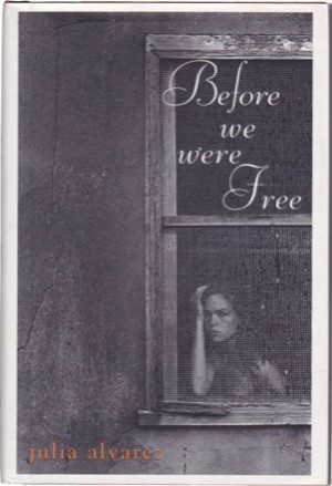 Before We Were Freeby: Julia Alvarez