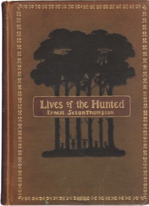 Lives of the Huntedby: Ernest Thompson Seton