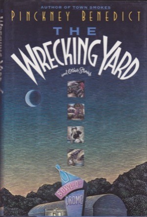Wrecking Yard and Other Stories, Theby: Benedict, Pinckney