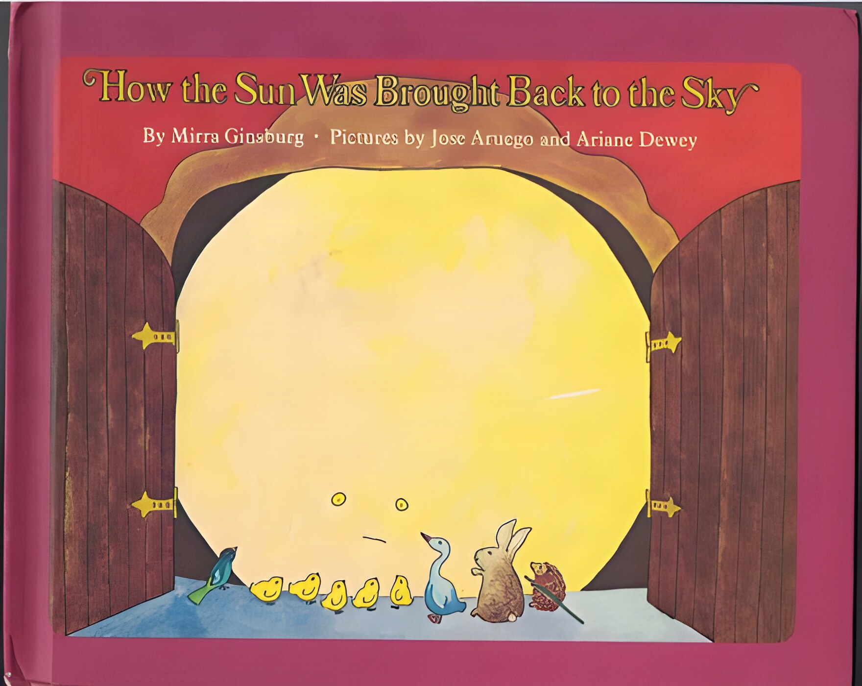 How the Sun Was Brought Back to the Sky: Adapted From A Slovenian Folk Taleby: Mirra Ginsburg/ Jose Aruego and Ariane Dewey