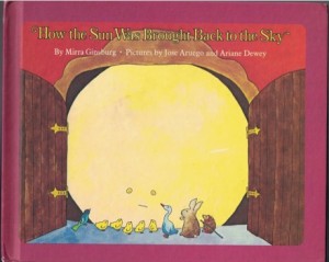 How the Sun Was Brought Back to the Sky: Adapted From A Slovenian Folk Taleby: Mirra Ginsburg/ Jose Aruego and Ariane Dewey
