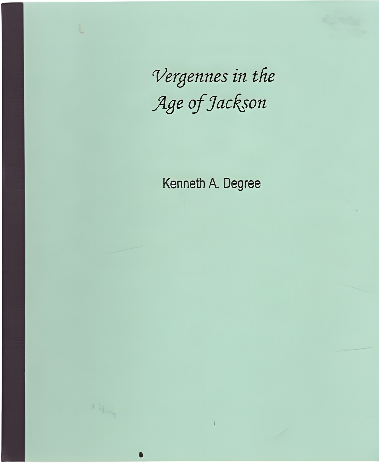 Vergennes in the Age of Jacksonby: Kenneth A. Degree
