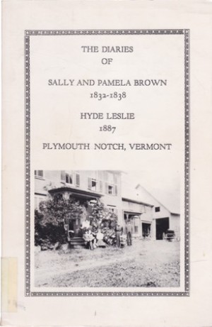 The Diaries of Sally and Pamela Brown 1832-1838/ Hyde Leslie 1887by: Blanche Brown Bryant/Gertrude Elaine Baker