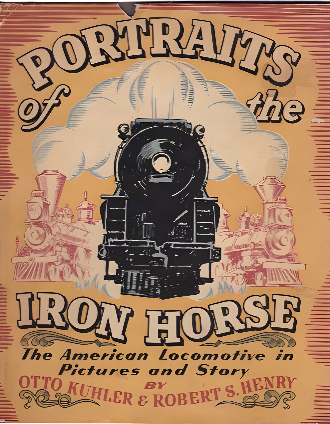Portraits of the Iron Horseby: Robert S. Henry / Otto Kuhler (Illustrator) 